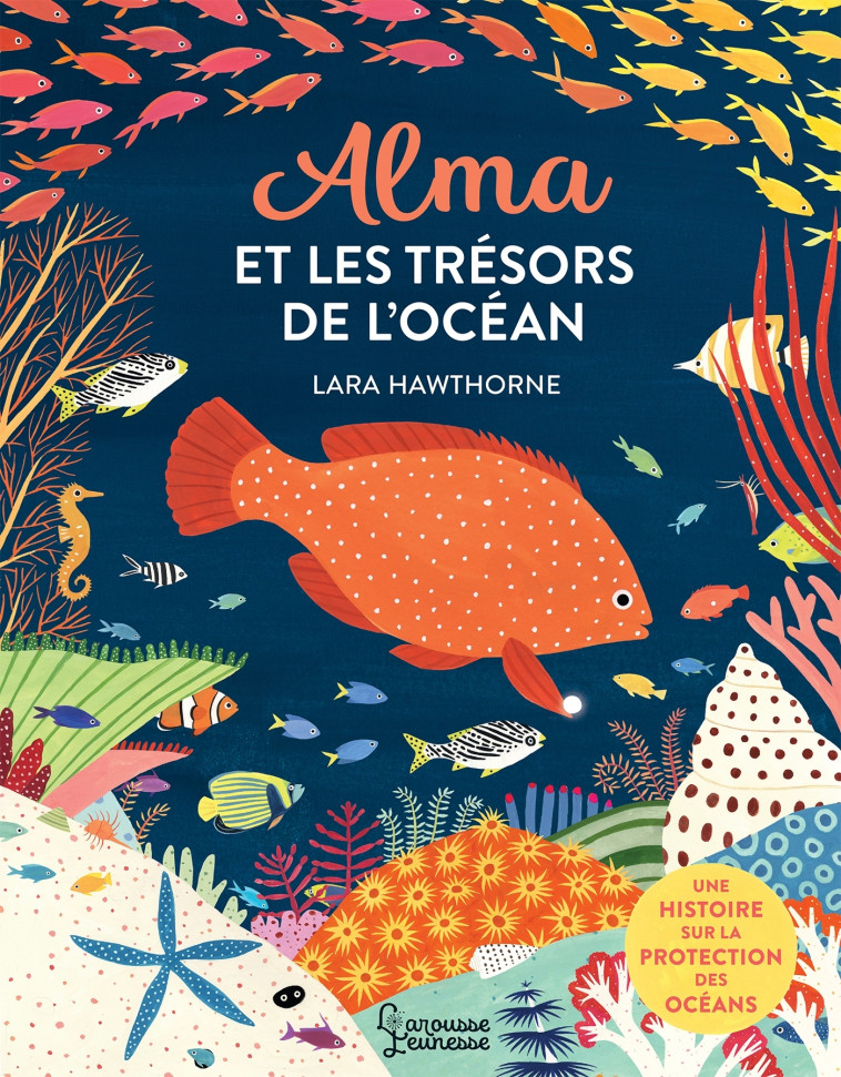 ALMA ET LES TRESORS DE L'OCEAN - Lara Hawthorne - LAROUSSE