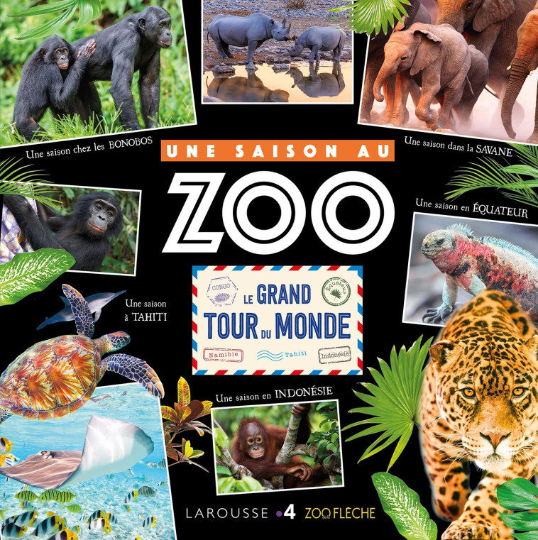 LE GRAND TOUR DU MONDE - UNE SAISON AU ZOO - XXX - LAROUSSE