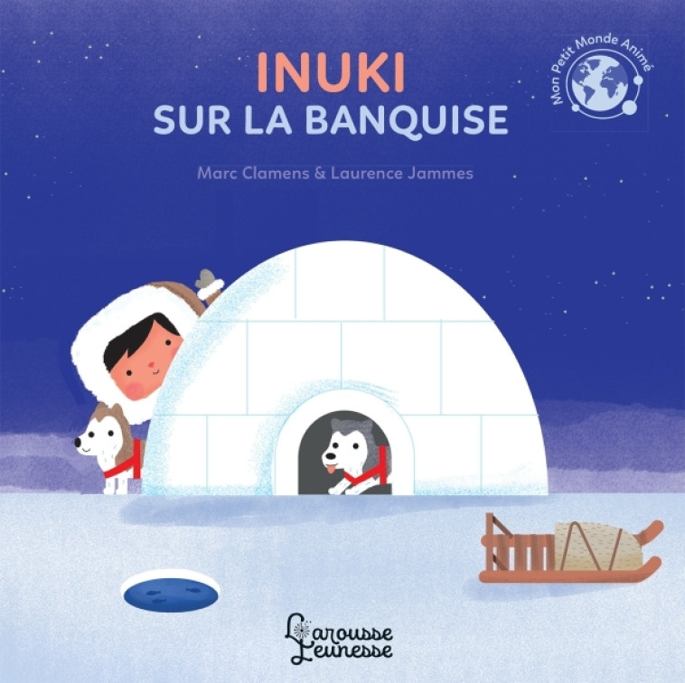 INUKI SUR LA BANQUISE - Marc Clamens - LAROUSSE