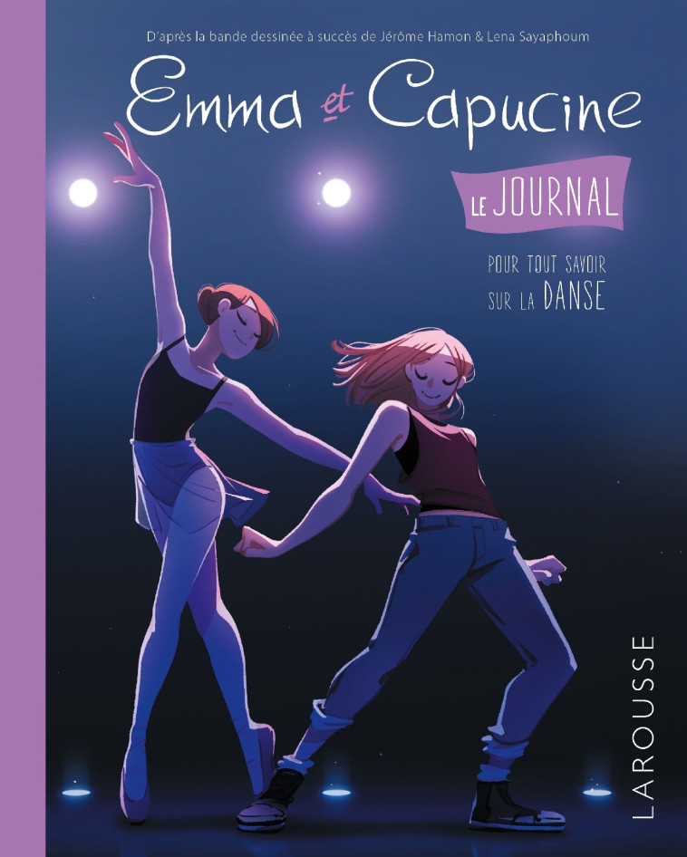 LE JOURNAL D'EMMA ET CAPUCINE, POUR TOUT SAVOIR SUR LA DANSE -  Collectif - LAROUSSE