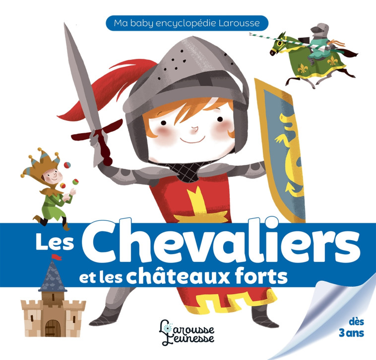 LES CHEVALIERS ET LES CHATEAUX FORTS - Agnès Besson - LAROUSSE