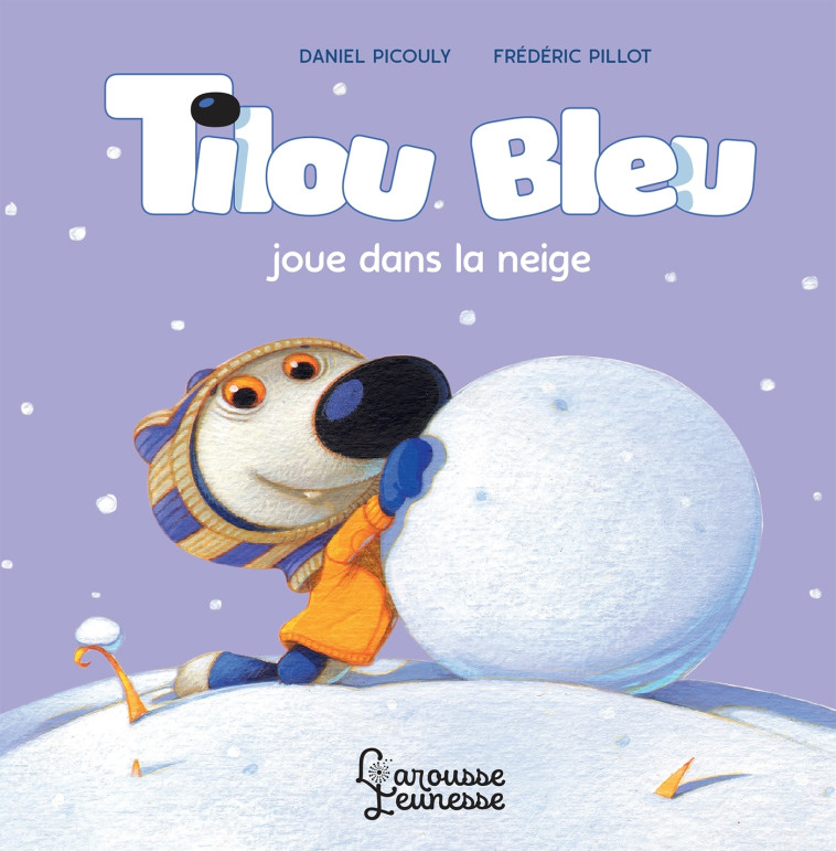 TILOU BLEU JOUE DANS LA NEIGE - Daniel Picouly - LAROUSSE