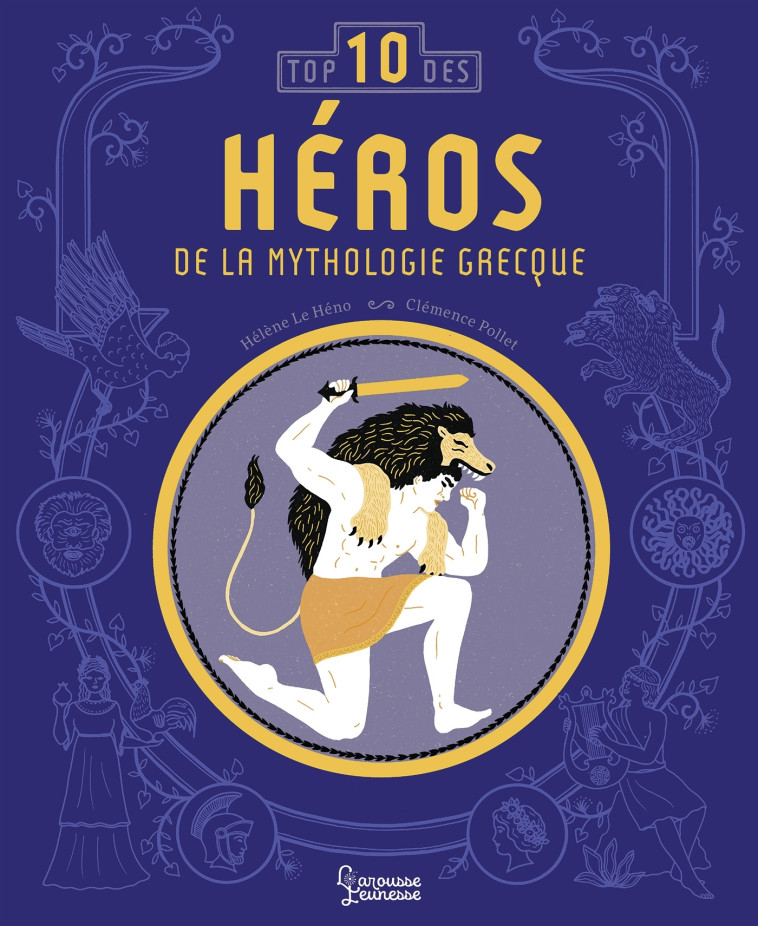 LES HEROS DE LA MYTHOLOGIE : TOP 10 - Clémence Pollet - LAROUSSE