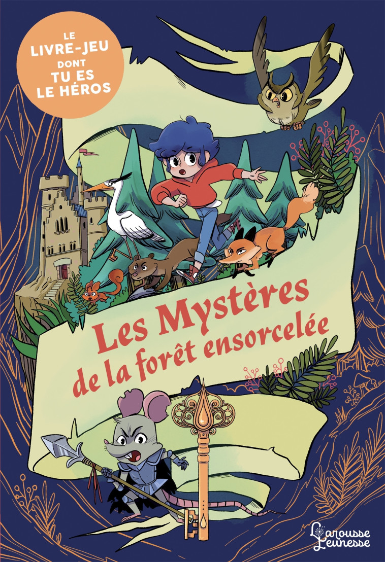 LES MYSTERES DE LA FORET ENSORCELEE - ENIGMES ET JEUX - Laureen Bouyssou - LAROUSSE