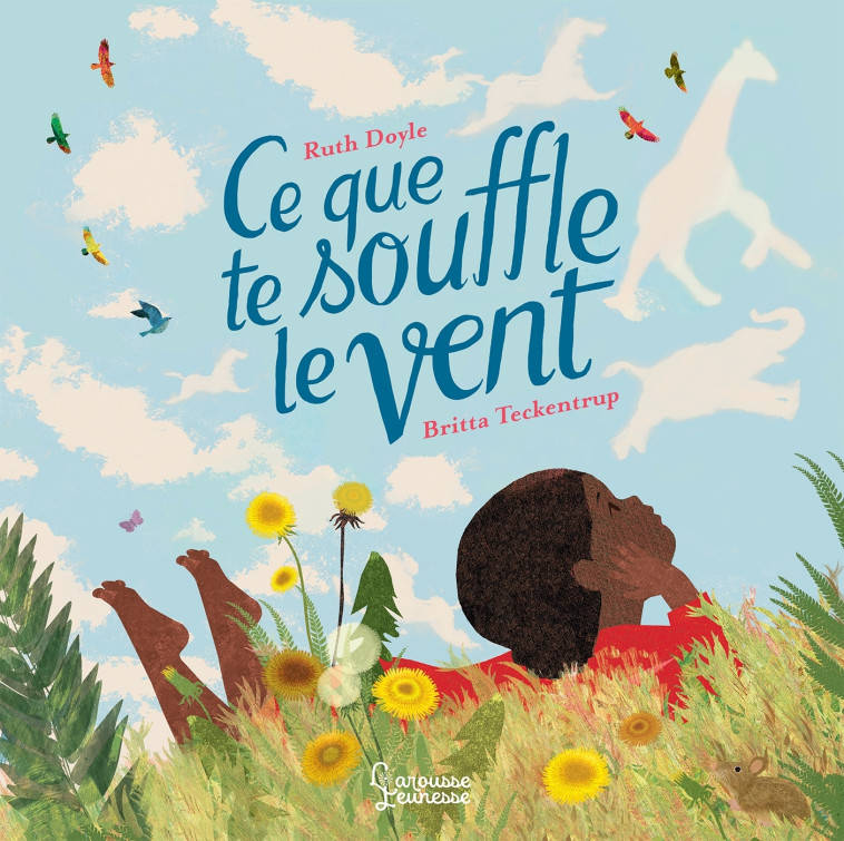 CE QUE TE SOUFFLE LE VENT - Britta Teckentrup - LAROUSSE