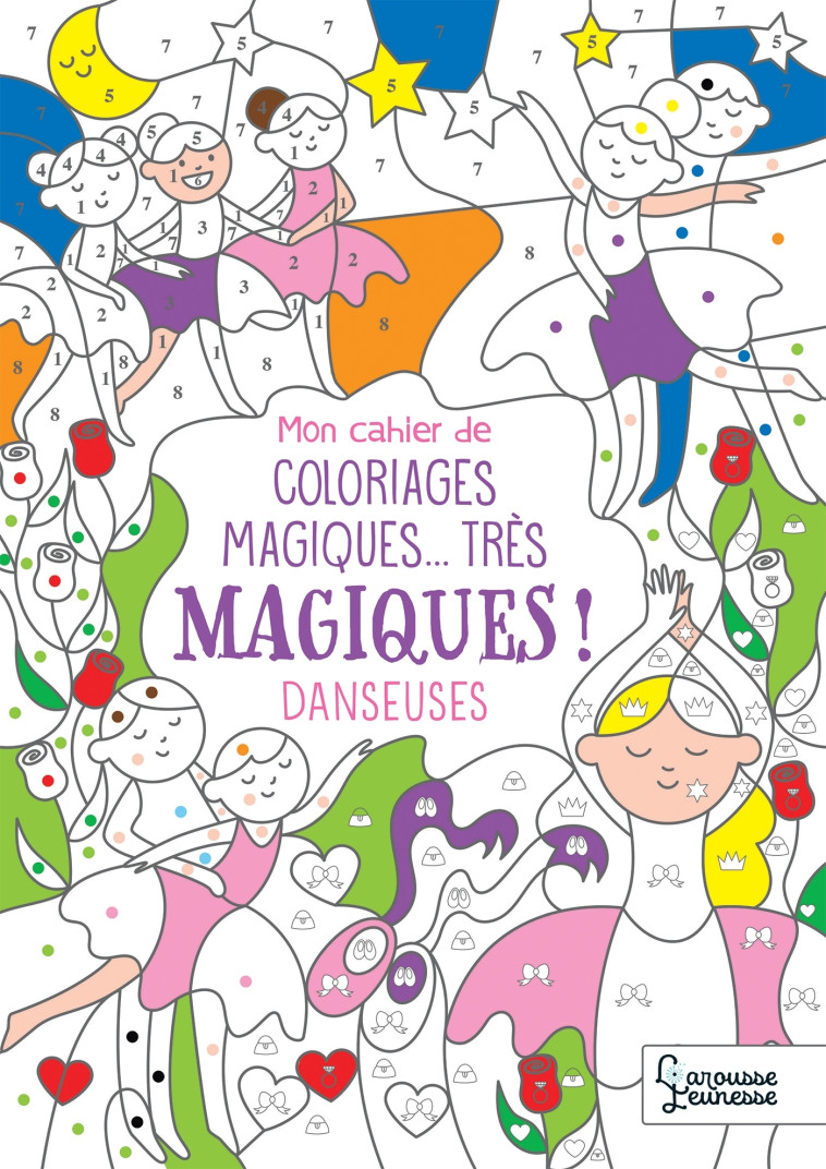 MON CAHIER DE COLORIAGES MAGIQUES... TRES MAGIQUES ! DANSEUSES - Isabelle Nicolle - LAROUSSE