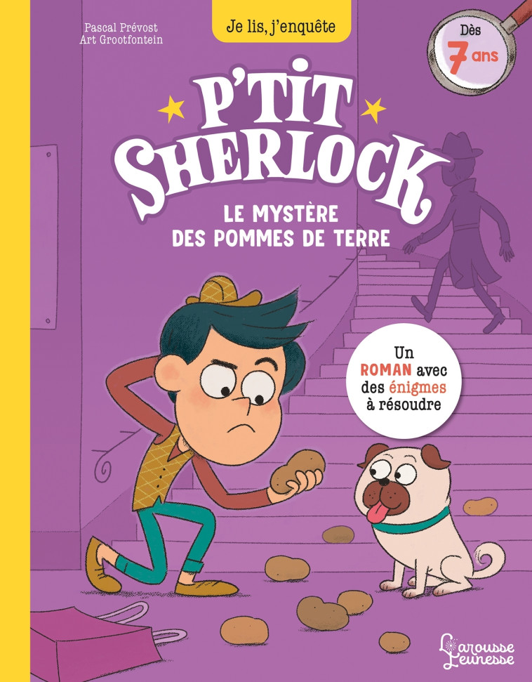 LE MYSTERE DES POMMES DE TERRE - P'TIT SHERLOCK MA TOUT PREMIERE ENQUETE - Pascal Prévot - LAROUSSE