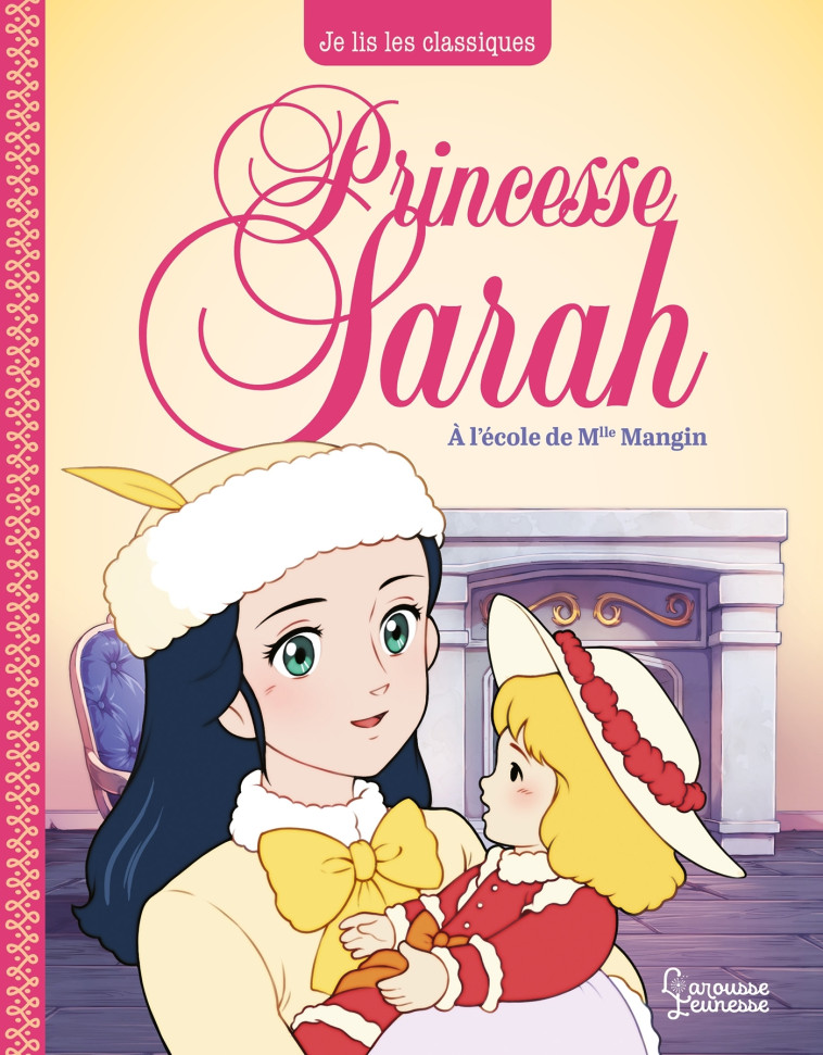 PRINCESSE SARAH T1, A L'ECOLE DE MLLE MANGIN - JE LIS LES CLASSIQUES - Frances Hodgson Burnett - LAROUSSE