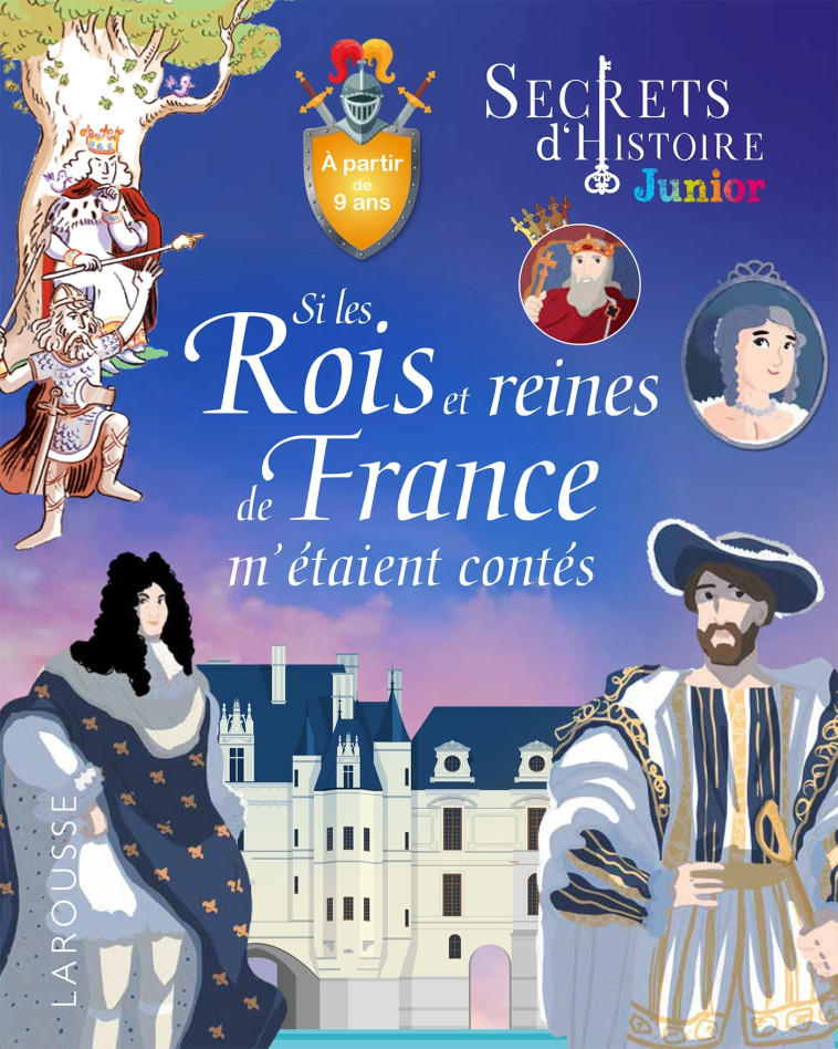 SECRETS D'HISTOIRE - SI LES ROIS ET REINES DE FRANCE M'ETAIENT CONTES - Lisa Guisquier - LAROUSSE