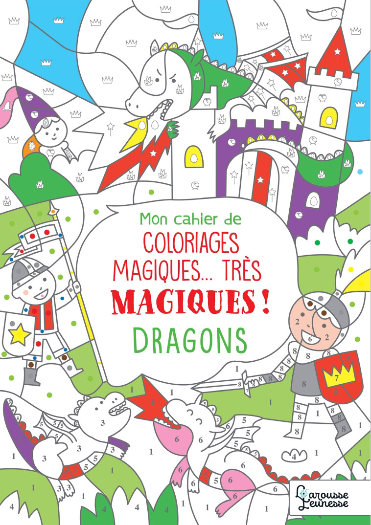 COLORIAGES MAGIQUES TRES MAGIQUES, DRAGONS - Isabelle Nicolle - LAROUSSE