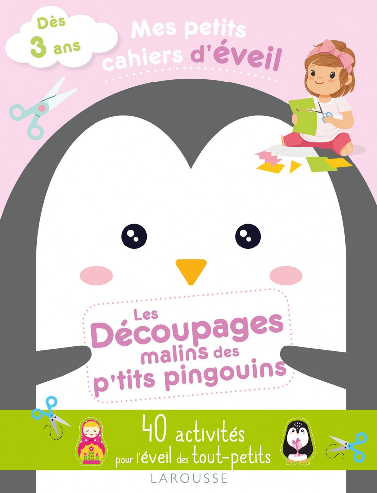 MES PETITS CAHIERS D'EVEIL - LES DECOUPAGES MALINS DES P'TITS PINGOUINS - COLLECTIF - LAROUSSE