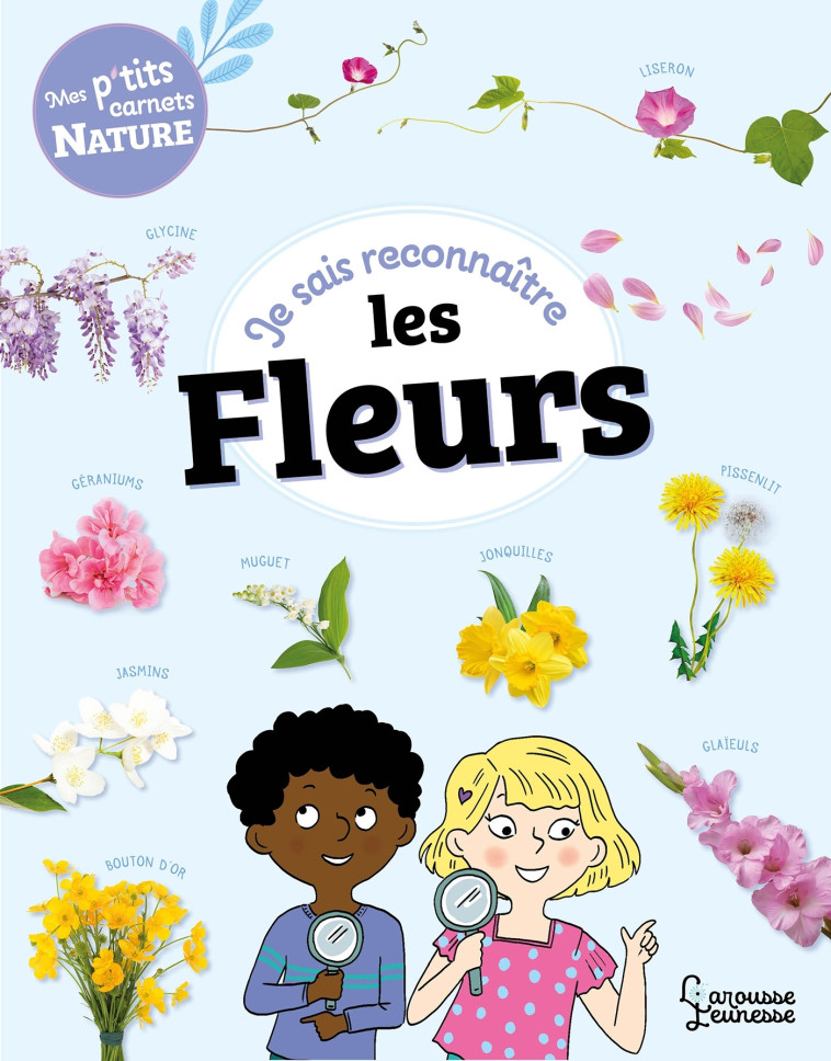 JE SAIS RECONNAITRE LES FLEURS - MON CARNET NATURE - Sandra Lebrun - LAROUSSE