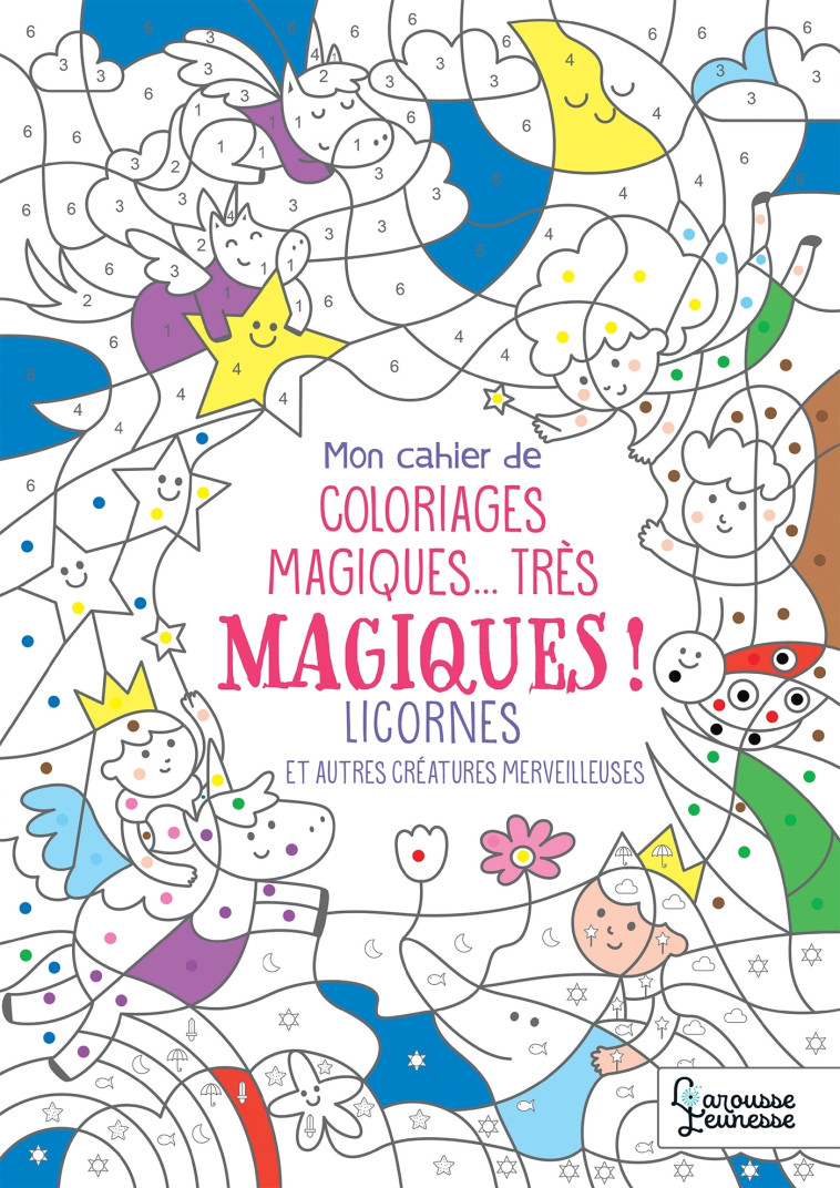 COLORIAGES MAGIQUES TRES MAGIQUES, LICORNES - Isabelle Nicolle - LAROUSSE