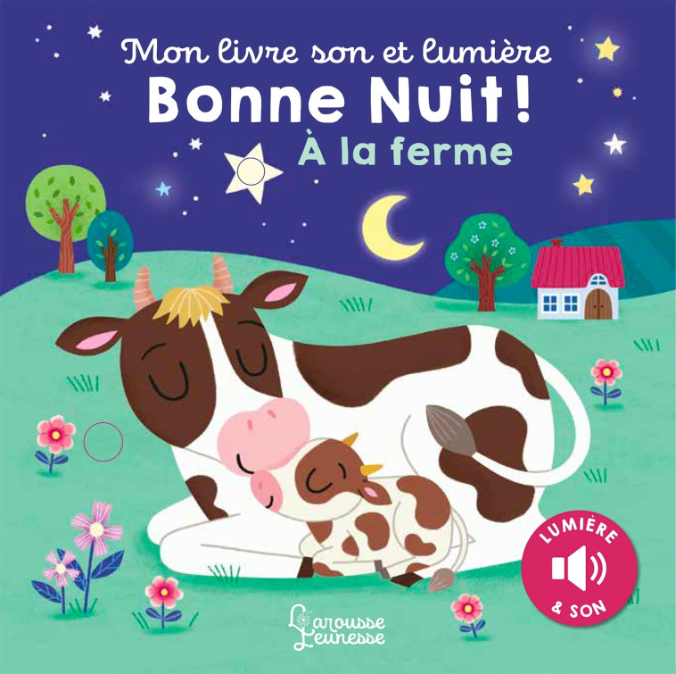 MON LIVRE SON ET LUMIERE : BONNE NUIT A LA FERME - Kasia Dudziuk - LAROUSSE