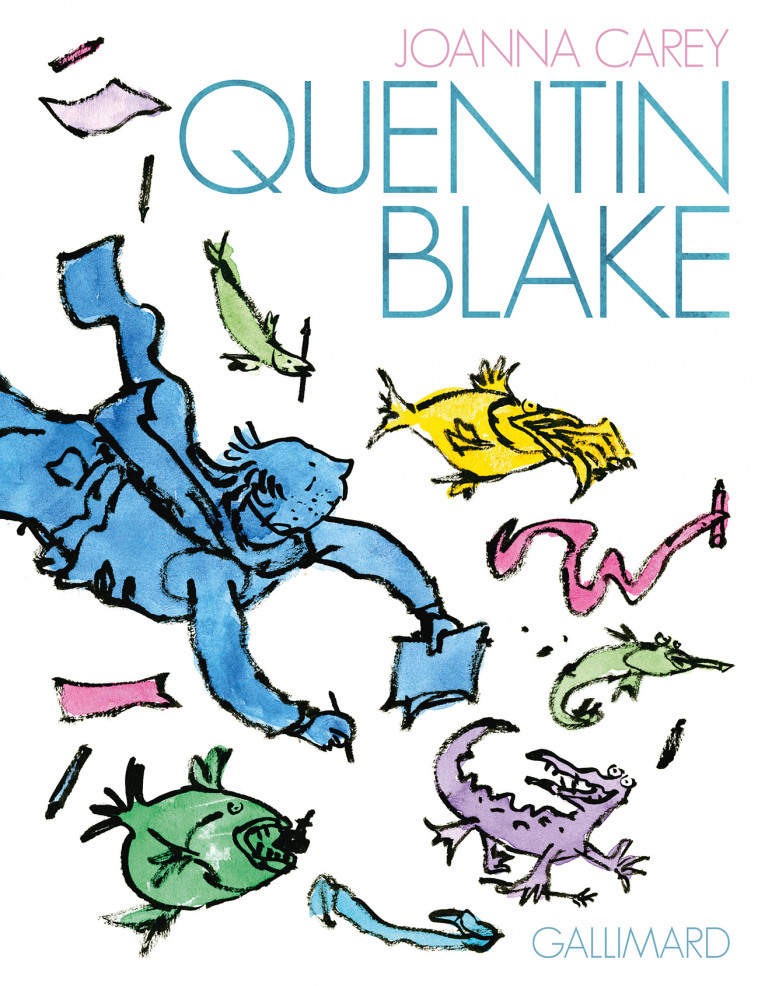 Quentin Blake - Joanna Carey, Quentin Blake, Marie Ollier - GALLIMARD JEUNE