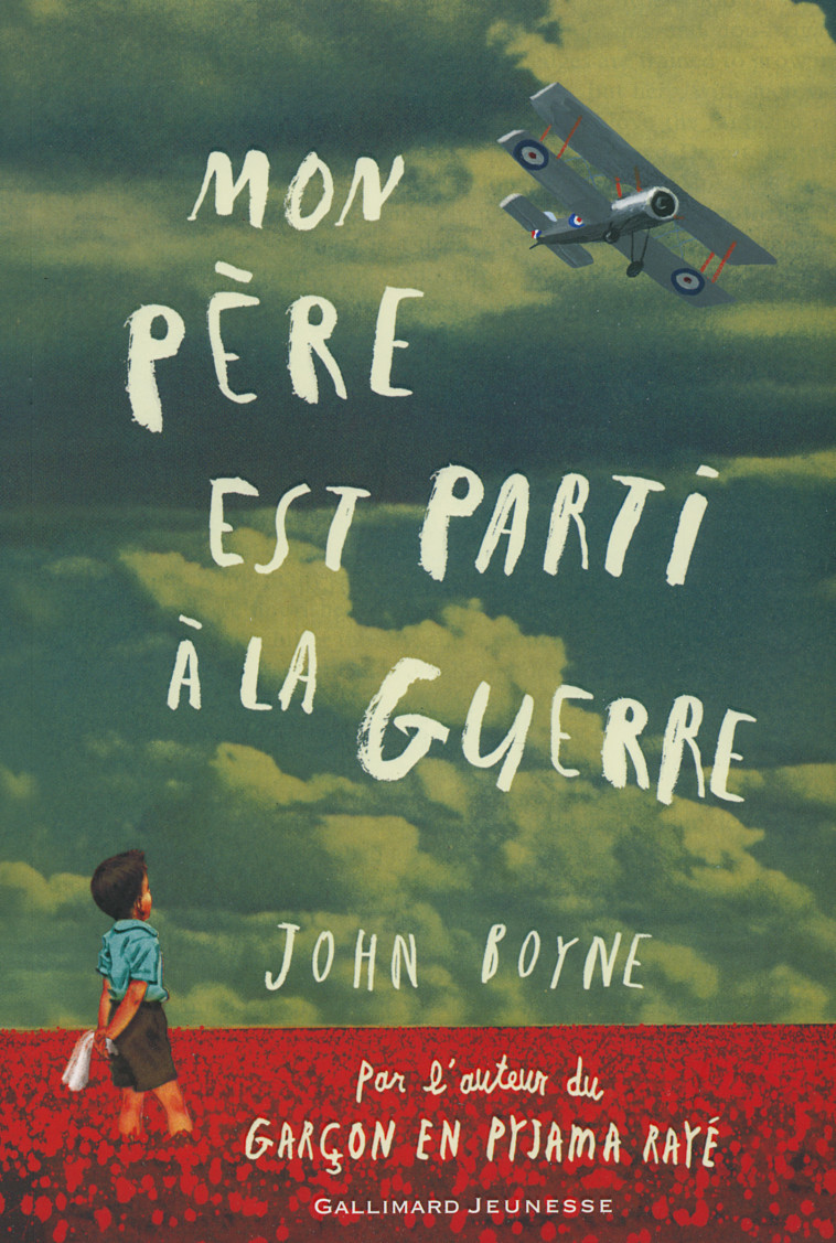 Mon père est parti à la guerre - John Boyne, Catherine Gibert - GALLIMARD JEUNE