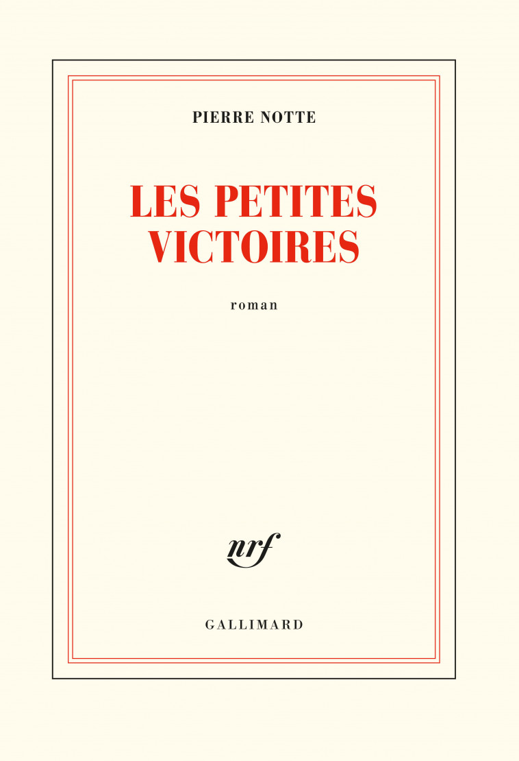 Les petites victoires - Pierre Notte - GALLIMARD