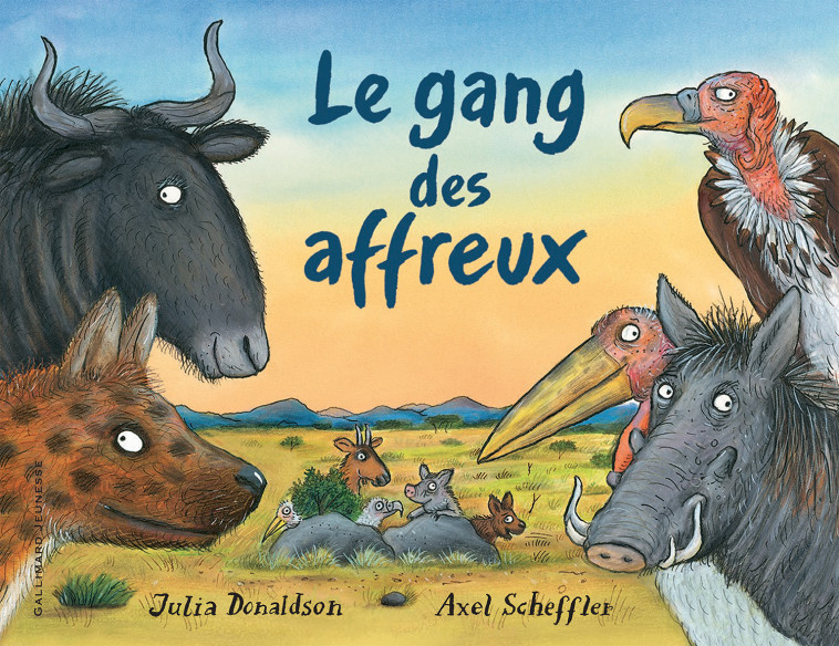 Le gang des affreux - Julia Donaldson, Axel Scheffler, Catherine Gibert - GALLIMARD JEUNE