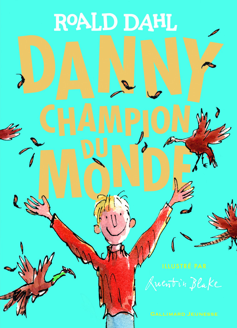 Danny, champion du monde - Roald DAHL, Quentin Blake - GALLIMARD JEUNE