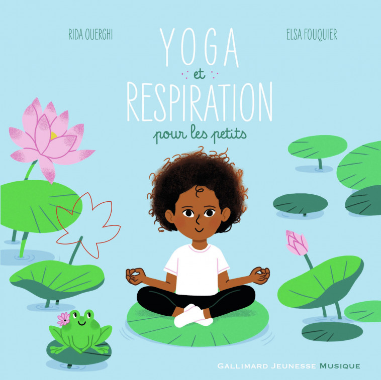 Yoga et respiration pour les petits - Rida Ouerghi, Elsa Fouquier - GALLIMARD JEUNE