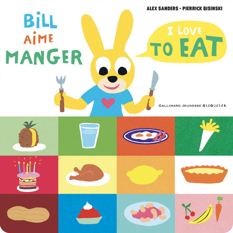 Bill aime manger/I love to eat - Pierrick Bisinski, Alex Sanders - GALLIMARD JEUNE