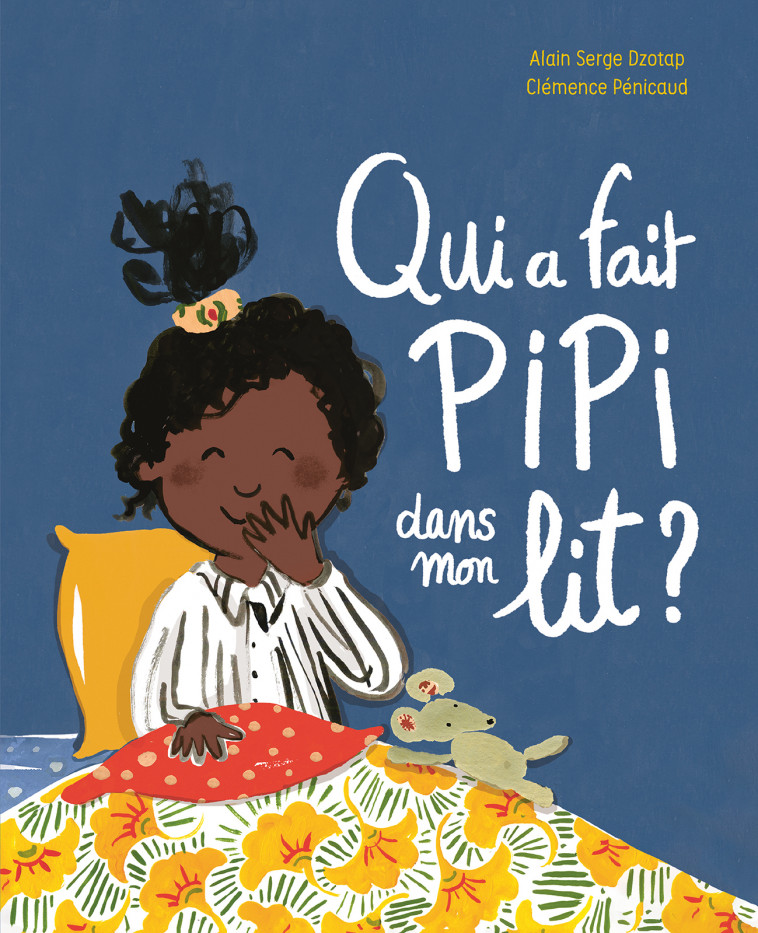 Qui a fait pipi dans mon lit ? - Alain Serge Dzotap, Clémence Pénicaud - GALLIMARD JEUNE