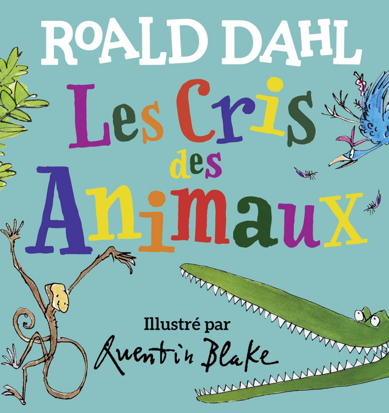 Les cris des animaux - Roald DAHL, Quentin Blake,  Gallimard Jeunesse - GALLIMARD JEUNE