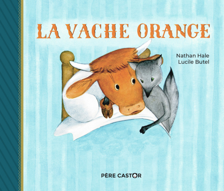 La Vache Orange - Nathan Hale, Lucile Butel - PERE CASTOR