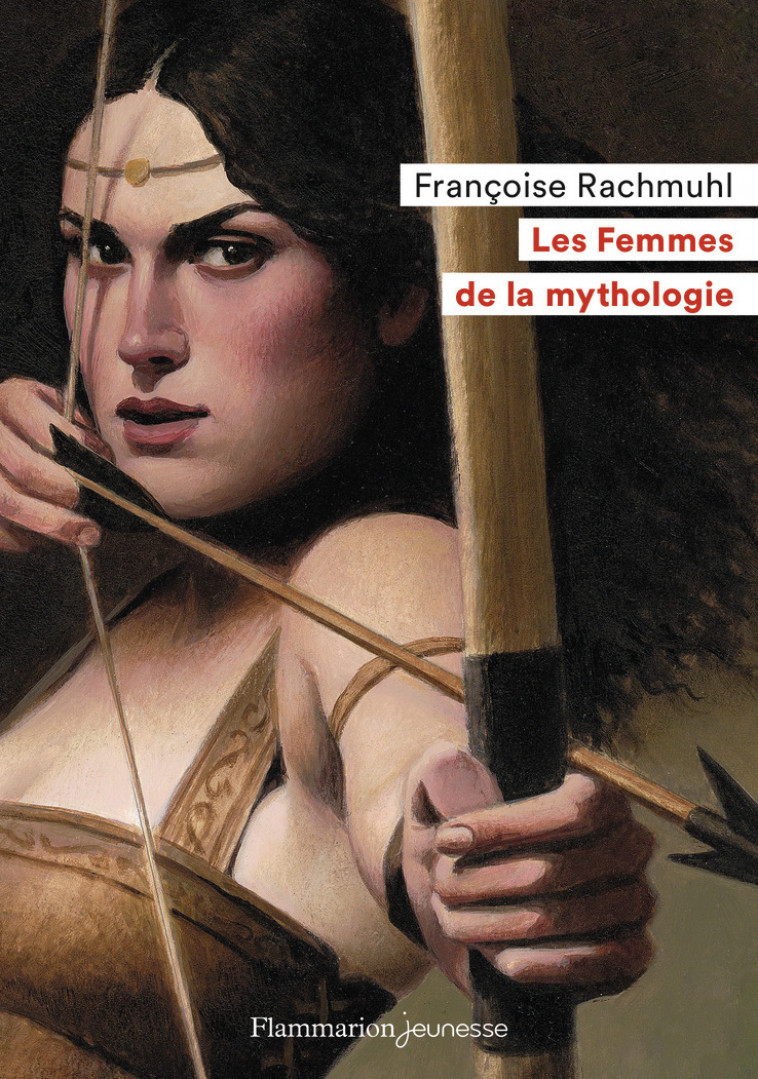 Les Femmes de la mythologie - Françoise Rachmuhl - FLAM JEUNESSE