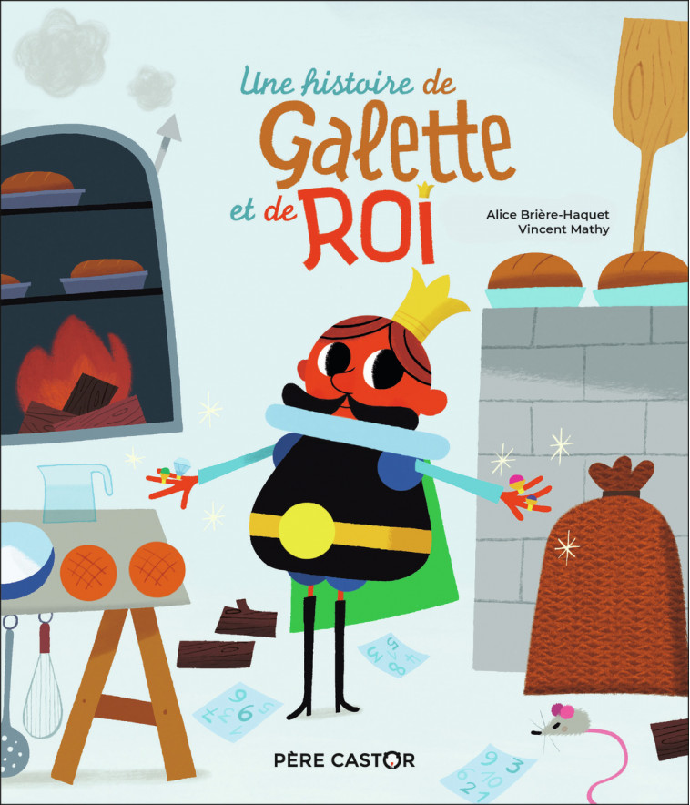 Une histoire de galette et de roi - Vincent Mathy, Alice  Brière-Haquet - PERE CASTOR