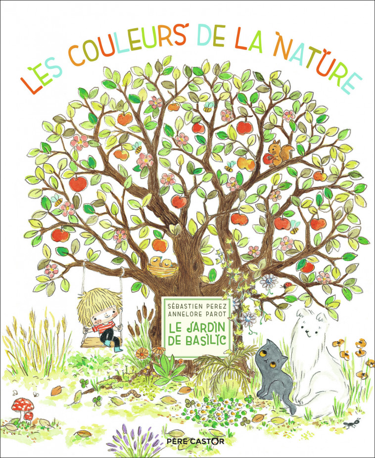 Le Jardin de Basilic - Les couleurs de la nature - Annelore Parot, Sébastien Perez - PERE CASTOR