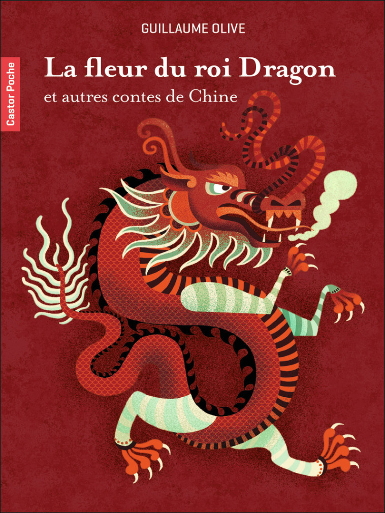 La fleur du roi Dragon et autres contes de Chine - Guillaume Olive, Gwen Keraval - PERE CASTOR