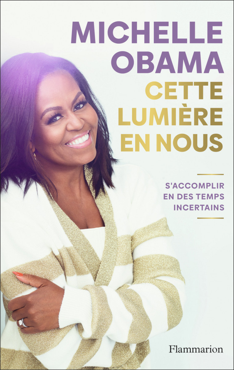 Cette lumière en nous - Michelle Obama, Julie Sibony, Karine Lalechère - FLAMMARION