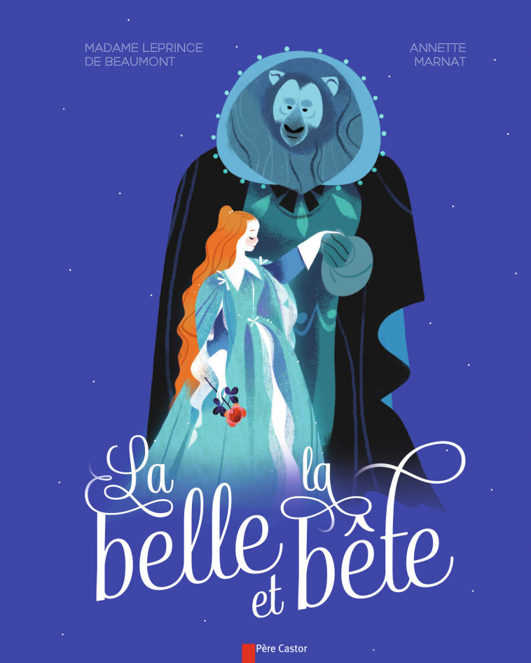 La Belle et la Bête - Madame Leprince de Beaumont, Annette Marnat - PERE CASTOR