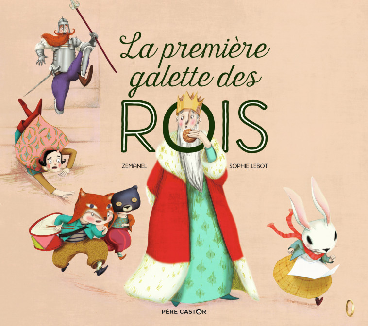 La première galette des rois -  Zemanel, Sophie Lebot - PERE CASTOR