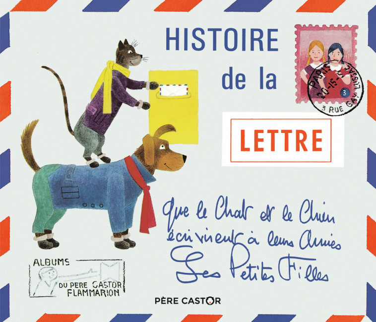 Histoire de la lettre que le chat et le chien écrivirent à leurs amies les petites filles - Josef Capek, Micheline Chevallier - PERE CASTOR