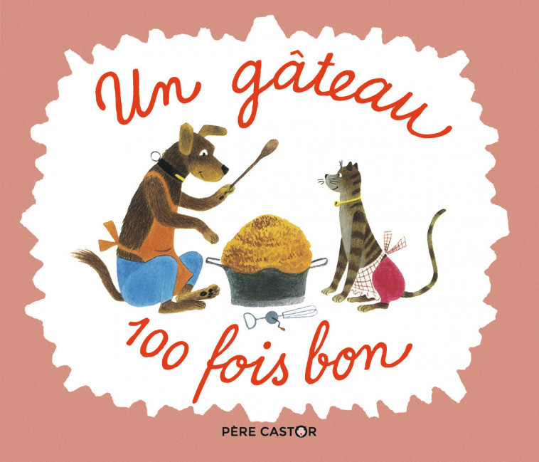 Un gâteau 100 fois bon - Josef Capek, Micheline Chevallier - PERE CASTOR