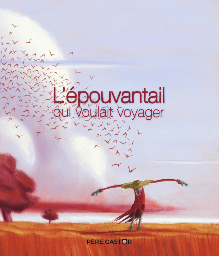 L'épouvantail qui voulait voyager - Hubert Ben Kemoun, Hervé Le Goff - PERE CASTOR