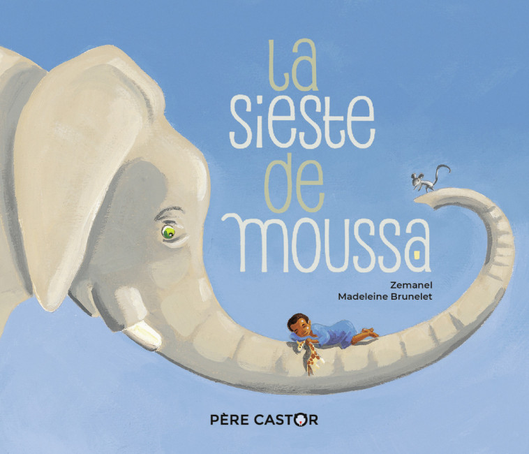 La Sieste de Moussa - Madeleine Brunelet,  Zemanel - PERE CASTOR