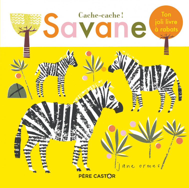 Cache-cache ! Savane - Jane Ormes - PERE CASTOR