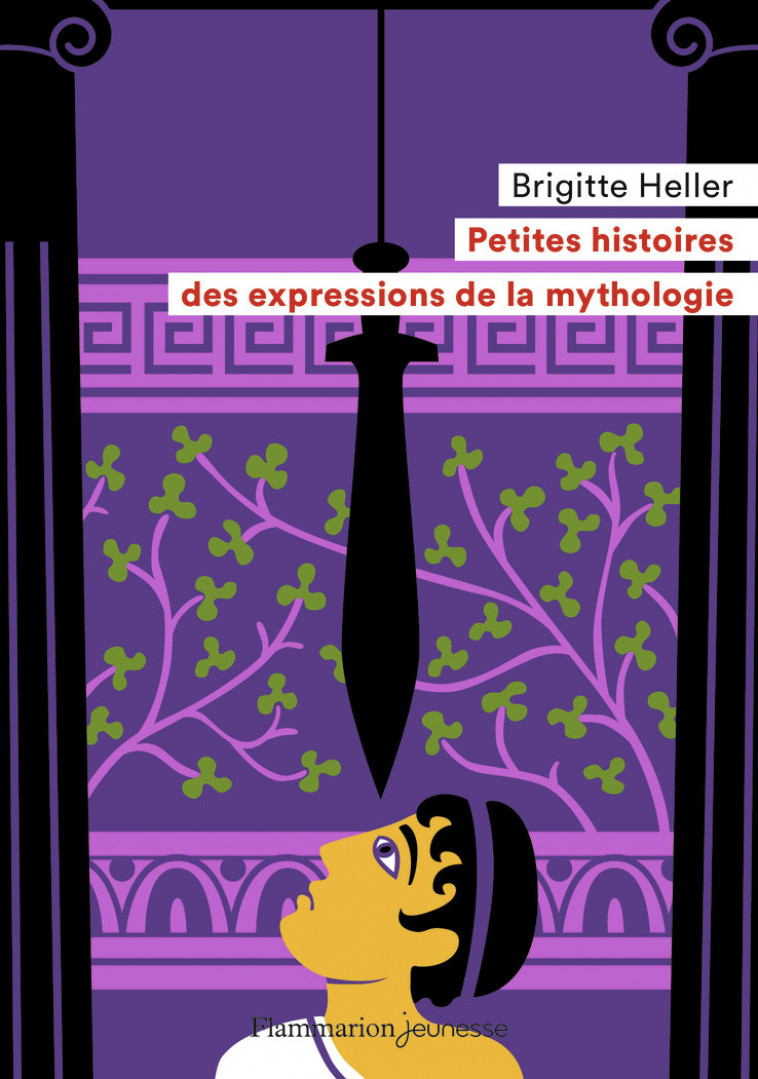 Petites histoires des expressions de la mythologie - Brigitte Heller, Fred Sochard - FLAM JEUNESSE