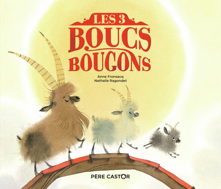 Les Trois Boucs bougons - Anne Fronsacq, Nathalie Ragondet - PERE CASTOR