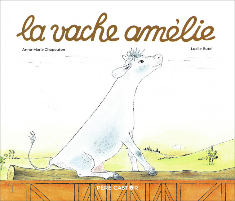 La Vache Amélie - Lucile Butel, Anne-Marie Chapouton - PERE CASTOR