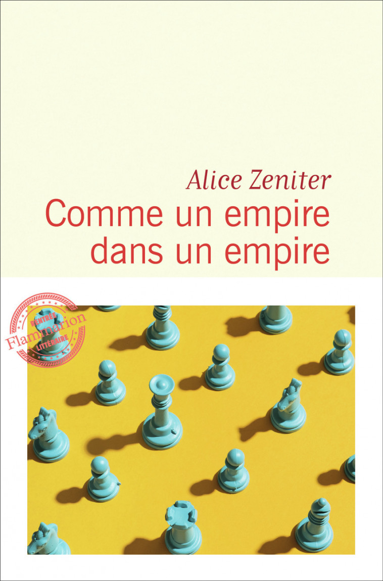 Comme un empire dans un empire - Alice Zeniter - FLAMMARION