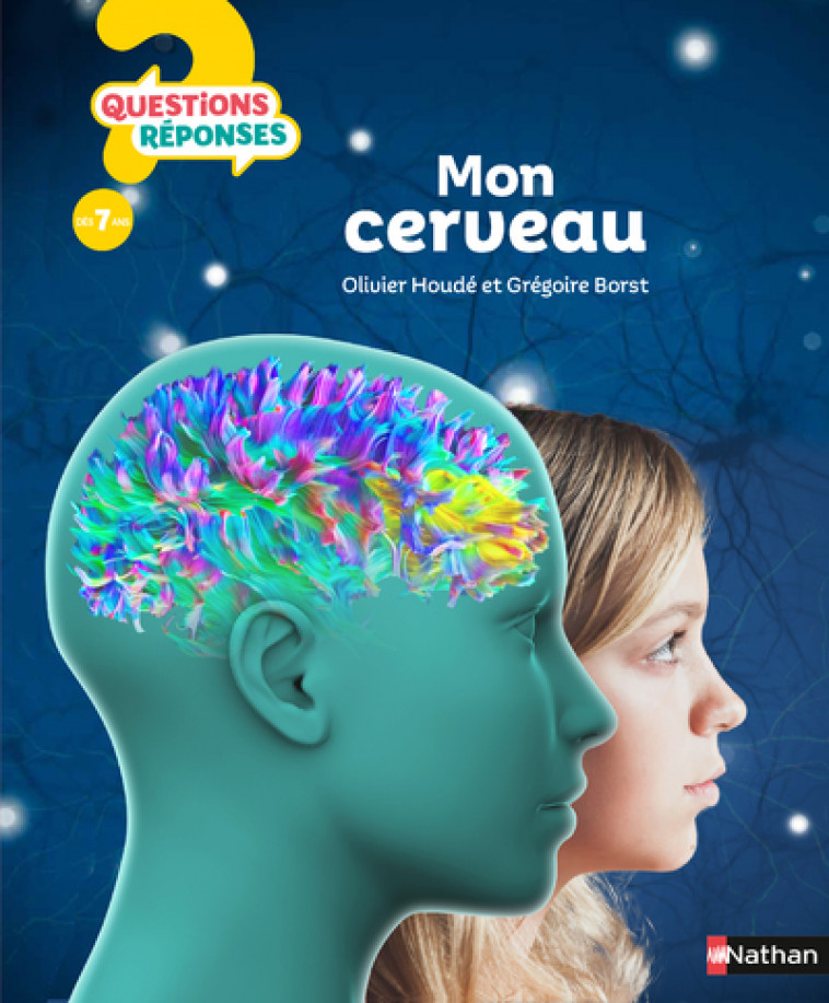 Mon cerveau - Oliver Houdé, Grégoire Borst, Mathilde Laurent - NATHAN