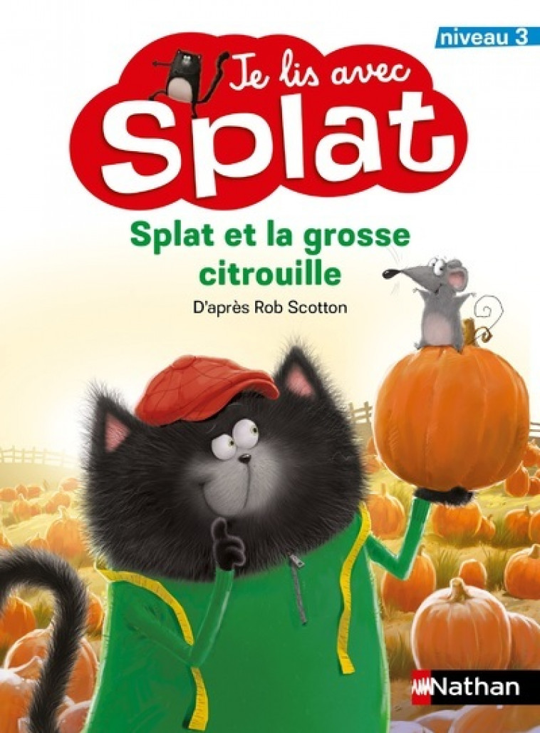 Je lis avec Splat - Splat et la grosse citrouille - Niveau 3 - Rob Scotton, Loryn Brantz - NATHAN