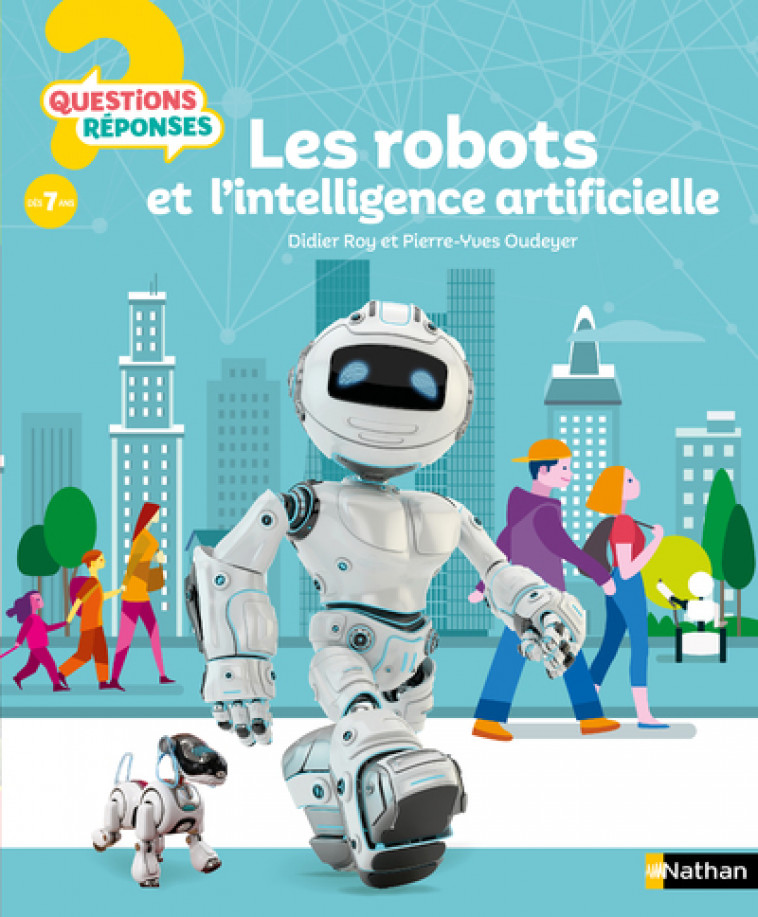 Les robots et l'intelligence artificielle - Pierre-Yves Oudeyer, Didier Roy, Laurent Bazart - NATHAN