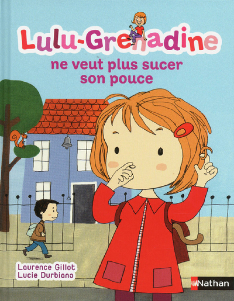 Lulu-Grenadine ne veut plus sucer son pouce - Laurence Gillot, Lucie Durbiano - NATHAN