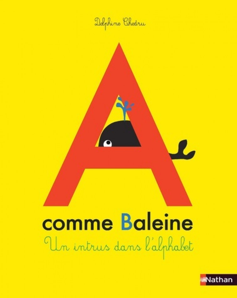 A comme baleine - Un intrus dans l'alphabet - Delphine Chedru - NATHAN