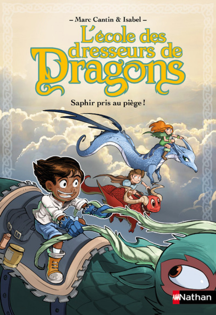 L'Ecole des dresseurs de dragons 1:Saphir pris au piège ! - Marc Cantin, Isabel Isabel, Paul Drouin - NATHAN